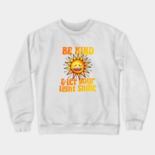 Be Kind And Let Your Light Shine Crewneck Sweatshirt